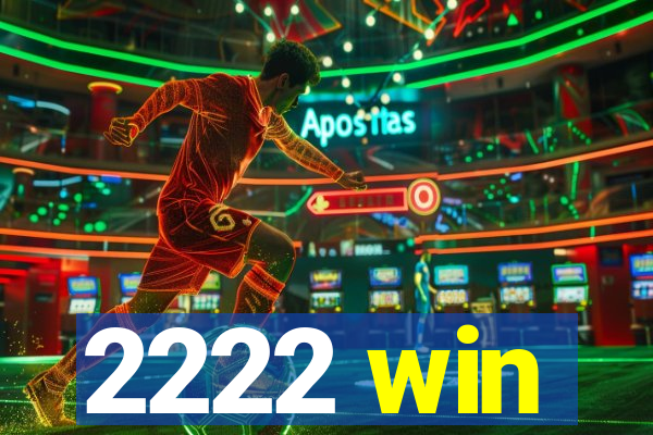 2222 win